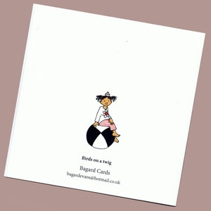 May include: A black and white illustration of a girl with a flower on her shirt sitting on a beach ball. The text "Birds on a twig" and "Bagard Cards" is below the illustration. The email address "bagardevans@hotmail.co.uk" is below the text.
