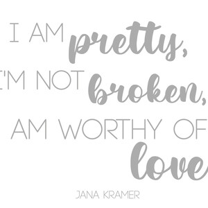 I am Pretty &quot;Voices&quot; by Jana Kramer digital Print. Empowering women quote
