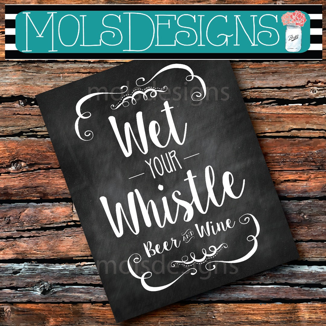 INSTANT DOWNLOAD Wet Your Whistle Beer and Wine Bar 8x10 Sign Etsy