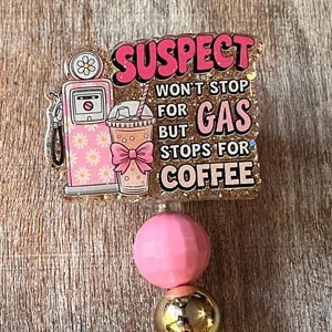 Funny &quot;Suspect Stops For Coffee&quot; Badge Reel - Glitter Nurse Gift