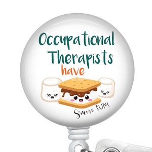 Occupational Therapists Have S'more Fun Badge Reel - S'mores Badge Reel - OT Badge Reel - OT S'mores - OT Gift - occupational therapy