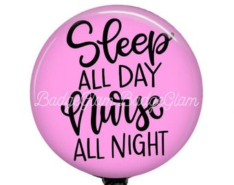 Sleep All Day Nurse All Night Badge Reel - Night Shift Nurse Badge Reel - 1.5" Retractable Badge Reel - Lanyard - Stethoscope ID Tag -