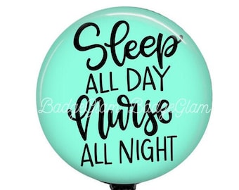 Sleep All Day Nurse All Night Badge Reel - Night Shift Nurse Badge Reel - 1.5" Retractable Badge Reel - Lanyard - Stethoscope ID Tag -