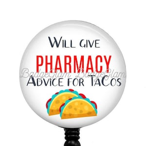 Pharmacy Badge Reel - Pharmacy Tech Badge Reel - Pharmacist Badge Reel - Phamacy Technician Badge Holder - Pharmacy Advice For Tacos - Gift