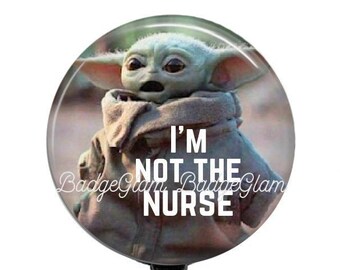 I'm Not The Nurse Badge Reel -  Retractable Badge Holder - Green baby alien Badge Holder- Funny badge reel - medical worker gift