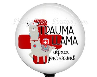 Trauma Llama alpaca your wounds - ER Badge Reel - Trauma Badge Reel - Wound Care Badge Reel - Wound Badge Reel - Trauma Llama - ER gift