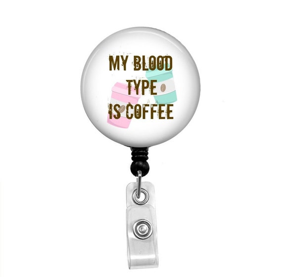 My Blood Type is Coffee, Name Badge Holder, Retractable ID Badge Holder,  Name Tag