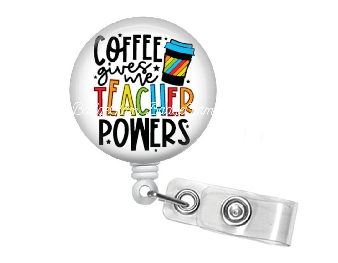 Coffee Gives Me Teacher Powers Badge Reel Teacher Badge Reel, Name Badge  Holder, Retractable ID Badge Holder Teacher Gift Lanyard 
