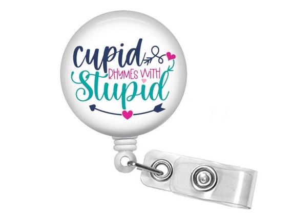Cupid Rhymes With Stupid Badge Reel Valentine 's Day Badge Reel