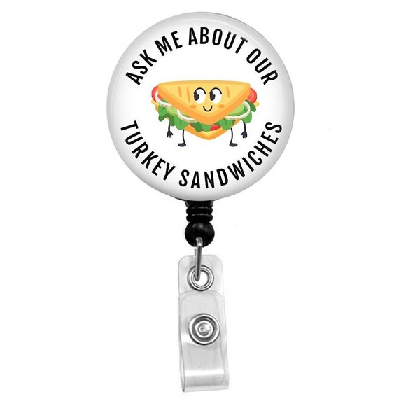 Ask Me Our Turkey Sandwiches Badge Reel 1.5 Retractable Badge Reel Lanyard  Carabiner Stethoscope ID Funny Snarky Badge Reel 