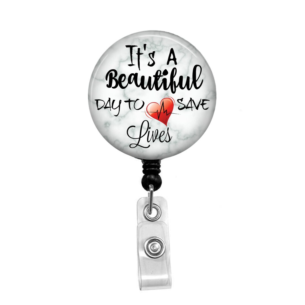 Its A Beautiful Day to Save Lives Badge Reel, Name Badge Holder, Retractable ID Badge Holder, Name Tag, C