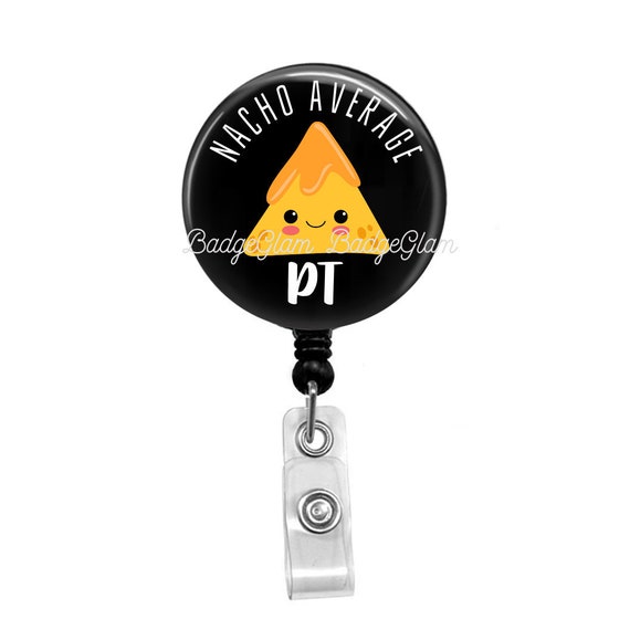 Physical Therapy Badge Reel - Physical Therapist Badge Holder - Nacho Average Physical Therapist - Physical Therapist Badge - Gift
