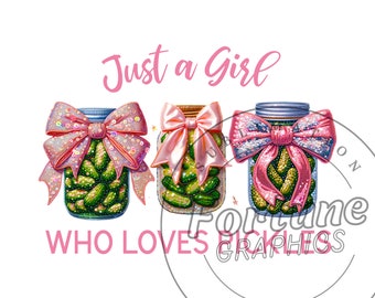 Just a Girl Who Loves Pickle PNG Pickle Lover Gift Pickle Jar Shirt Sublimation Design POD File Dill Pickle Png Clipart Digital Download