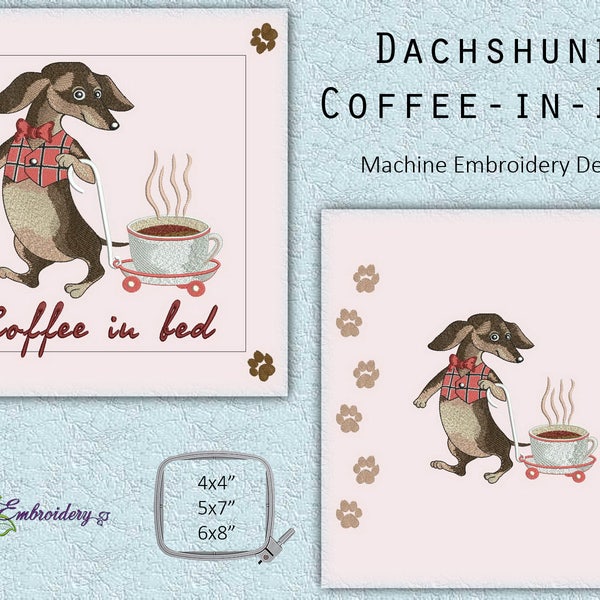 Dachshund "Coffee in Bed" - Machine Embroidery Dog Design in three sizes for hoops 4x4", 5x7" and 6x8" + Bonus 3 Designs