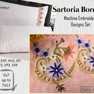 May include: Machine embroidery designs set, "Sartoria Borders", featuring a floral border with pink, purple, and gold accents. The design is shown on two pillowcases. The text "5x7 up to 7x11" and "DST, EXP, HUS, JEF, PES, VP3, XXX" is also included in the image.