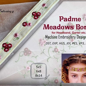 Padme Meadows Border - Machine Embroidery Design for Headband or Garter assembled and split in 1, 2 or 3 units for hoop 5x5, 6x8 and  8x14&quot;