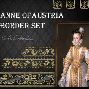 Anne of Austria Borders Set - Machine Embroidery Designs for hoop 6x8&quot; for historical Tudor, Renaissance, Elizabethan Era Costumes