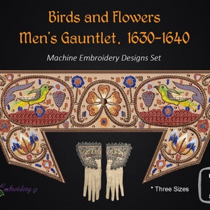 17th Century Gauntlet Machine Embroidery Designs: Birds & Flowers (5x7 to 8x12&quot; Hoop)