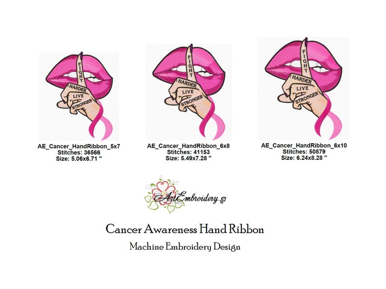 May include: Pink lips with a finger over them, saying "Fight Harder Live Stronger".  This is a machine embroidery design for a cancer awareness hand ribbon. The design is available in three sizes: 5.06x6.71 inches, 5.49x7.28 inches, and 6.24x8.28 inches.