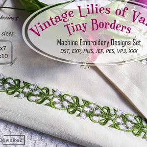May include: Machine embroidery design set featuring vintage lilies of the valley in a delicate border pattern. The design is available in two sizes: 5x7 and 6x10 inches. The design set includes the following file formats: DST, EXP, HUS, JEF, PES, VP3, and XXX.
