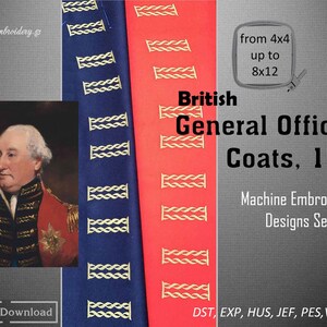 May include: Machine embroidery designs set for British General Officer's Coats, 1782. The set includes designs for coats with gold braid trim on a red and blue background. The designs are available in sizes from 4x4 to 8x12 inches.  The designs are available in the following formats: DST, EXP, HUS, JEF, PES, VP3, XXX.