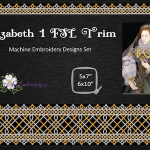 Elizabeth 1 FSL Trim - FSL Machine Embroidery Designs  Borders Set (with start, end and endless border designs ) for hoops 5x7” and 6x10&quot;