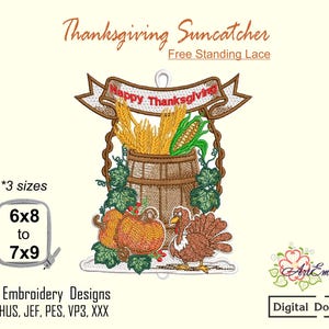 May include: A Thanksgiving suncatcher free standing lace machine embroidery design featuring a brown barrel filled with wheat and corn, pumpkins, and a turkey. The text reads Happy Thanksgiving. Includes 3 sizes from 6x8 to 7x9 inches.