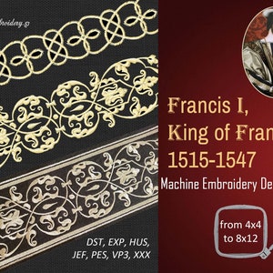 Francis I, King of France 1515-1547 Set - Machine Embroidery Borders Designs Set for hoop sizes up to 8x12"