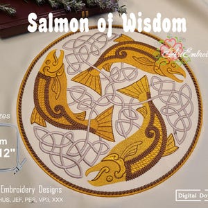 May include: Embroidered design featuring three stylized golden salmon in a circular pattern with Celtic knotwork. The design includes the text "Salmon of Wisdom" and is available in two sizes, starting from 8x12 inches. Machine embroidery design.