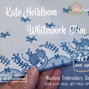 May include: Blue and white embroidery design for a whitework trim. The design features a delicate floral pattern with a scalloped edge. The design is available in two sizes, 5x7 inches and up. The text "Kate Heirloom Whitework Trim" is at the top of the image. The text "Digital Download" is at the bottom of the image. The text "Machine Embroidery Designs" is at the bottom of the image. The text "DST, EXP, HUS, JEF, PES, VP3, XXX" is at the bottom of the image.