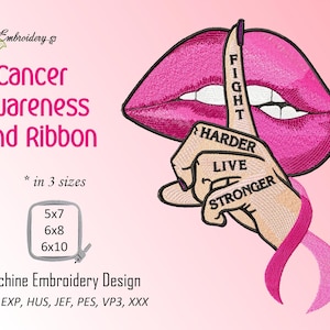 May include: Pink lips with a finger over them, saying "Fight Harder Live Stronger".  A pink ribbon is below the hand.  Machine embroidery design in 3 sizes: 5x7, 6x8, 6x10.  DST, EXP, HUS, JEF, PES, VP3, XXX.