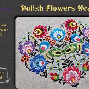 May include: Machine embroidery design of a heart-shaped arrangement of colourful Polish folk flowers. The design is 6x8 inches or 8x8 inches.