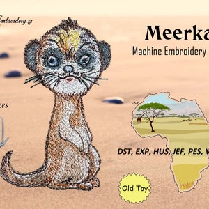 May include: Machine embroidery design of a meerkat, in two sizes, 4x4 and 5x5 inches. The design is available in the following formats: DST, EXP, HUS, JEF, PES, VP3, XXX. The design is labeled "Old Toy".