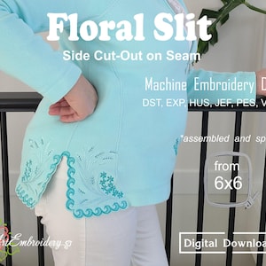 May include: A light blue shirt with a floral embroidery design on the side seam. The embroidery is a cut-out design, creating a slit in the fabric. The text "Floral Slit" is at the top of the image, and the text "Side Cut-Out on Seam" is below it. The text "Machine Embroidery Designs" is in the middle of the image, and the text "DST, EXP, HUS, JEF, PES, VP3, XXX" is below it. The text "assembled and split from 6x6" is in the lower right corner of the image. The text "Art Embroidery" is in the lower left corner of the image. The text "Digital Download" is in the lower right corner of the image.