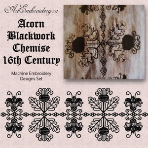May include: Black and white embroidery design featuring an acorn motif. The design is labeled "Acorn Blackwork Chemise 16th Century Machine Embroidery Designs Set".