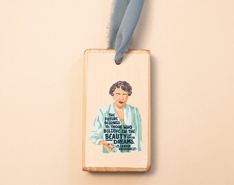 Eleanor Roosevelt, quote and illustration, Wood Holiday Christmas Ornament