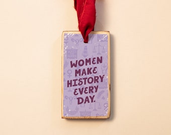 Women Make History Every Day, Wood Holiday Christmas Ornament