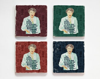 Eleanor Roosevelt, "The future belongs to those who believe in the beauty of their dreams." Illustration on marble coasters