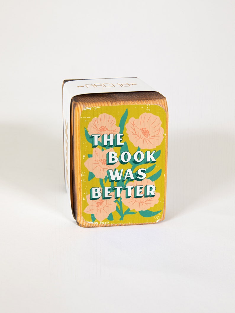 Wood bookend with book lover quote flower/plant illustration, gift idea for readers The Book Was Better