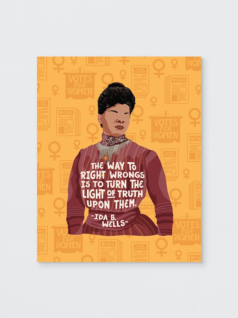 May include: A digital illustration of Ida B. Wells, an African American journalist and activist, against a yellow background with a pattern of newspaper clippings and the symbol for women. The quote reads, "The way to right wrongs is to turn the light of truth upon them." - Ida B. Wells.