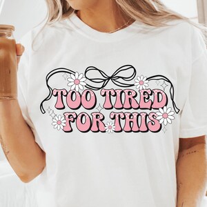 Zu Müde für Dieses PNG Lustiges sarkastisches Design Karierte kokette Bogen Png Erwachsenen Humor Png Sassy Rude Snarky png Humorvolle png Retro Floral PNG