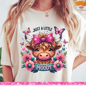 Just a Little Moody png Funny Highland Cow png Cow png Highland Cow Clipart Heifer Cow png Shirt Sublimation Design Flowers Shirt Png