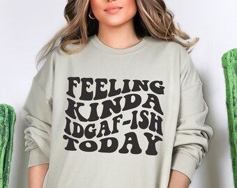 Feeling Kinda IDGAF-ish Today Svg Idgaf Svg IDGAF ish Shirt PNG Cricut Cut Files Silhouette Cut Files Sarcastic Svg Funny svg Retro Svg