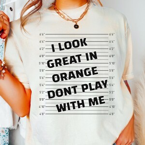 Ich sehe toll aus in orange, spielen Sie nicht mit mir, Sarkastisches T-Shirt, Lustiges T-Shirt, Lustiges T-Shirt, Lustiges T-Shirt, Lustiges T-Shirt, Lustiges T-Shirt, Lustiges T-Shirt, Lustiges T-Shirt, Lustiges T-Shirt