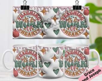 3D Teaching Is A Work of Heart Mug Wrap Coffee Mug Wrap Sublimation Designs PNG 11oz Mug Wrap 15oz Mug Wrap Inflated Mug Wrap Teacher Gift