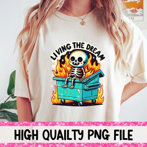 Living The Dream Dumpster Fire png Skeleton png Funny Dumpster Fire Sublimation Design Dumpster Fire Printable Digital Download ONLY
