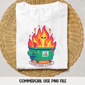 I&#39;m Fine Everything Is Fine Dumpster Fire png Sarcastic Meme png Funny Dumpster Fire Sublimation Design Dumpster Fire Digital Download ONLY