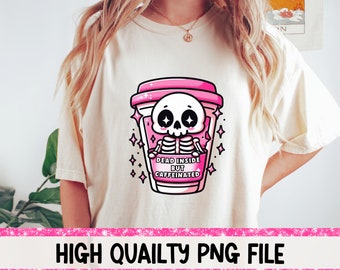 Pink Dead Inside But Caffeinated png Skeleton png Funny Skeleton Sublimation Design Coffee Lover Printable Digital Download ONLY Coffee PNG