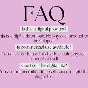 May include: A pink background with the word "FAQ" in large black letters. Below, text answers questions about digital products, including whether it is a digital product, commercial use availability, and if the digital file can be resold.
