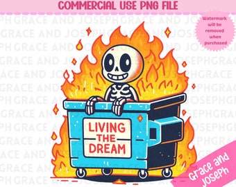 Livin&#39; The Dream Dumpster Fire png Skeleton png Funny Dumpster Fire Sublimation Design Dumpster Fire Printable Digital Download ONLY